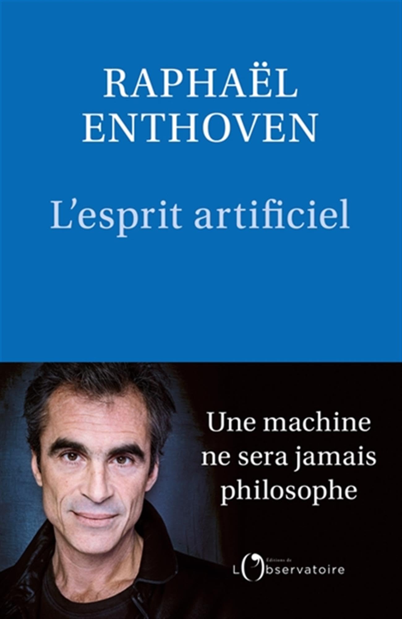 L'Esprit artificiel: Une machine ne sera jamais philosophe