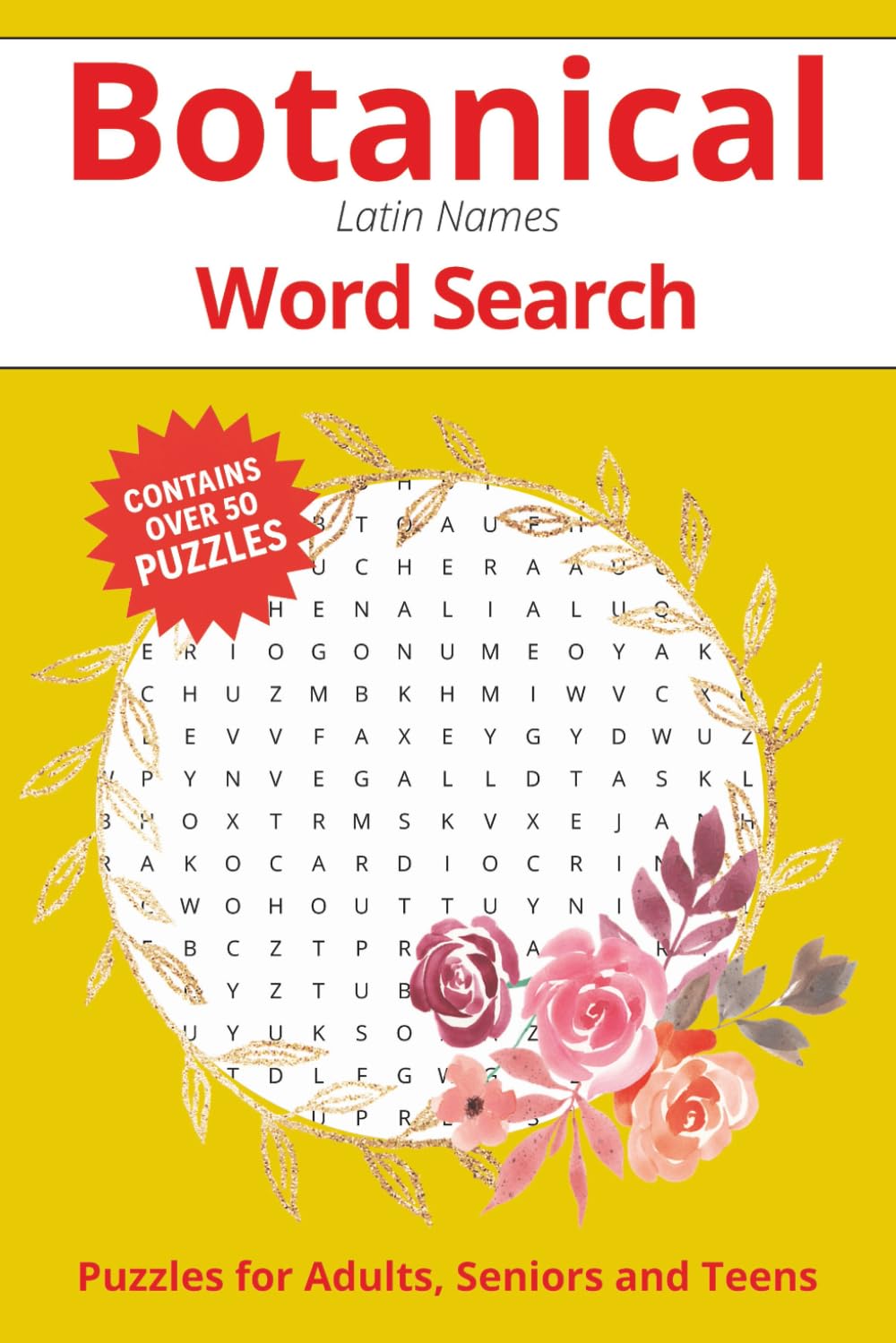 Botanical [Latin Names] Word search Puzzle Book: Botanical Word Searches With Easy to Read Print. Latin Plant Names | 6x9 inches | 50+ Puzzles ... Fun on Vacations, Holidays and Relaxing