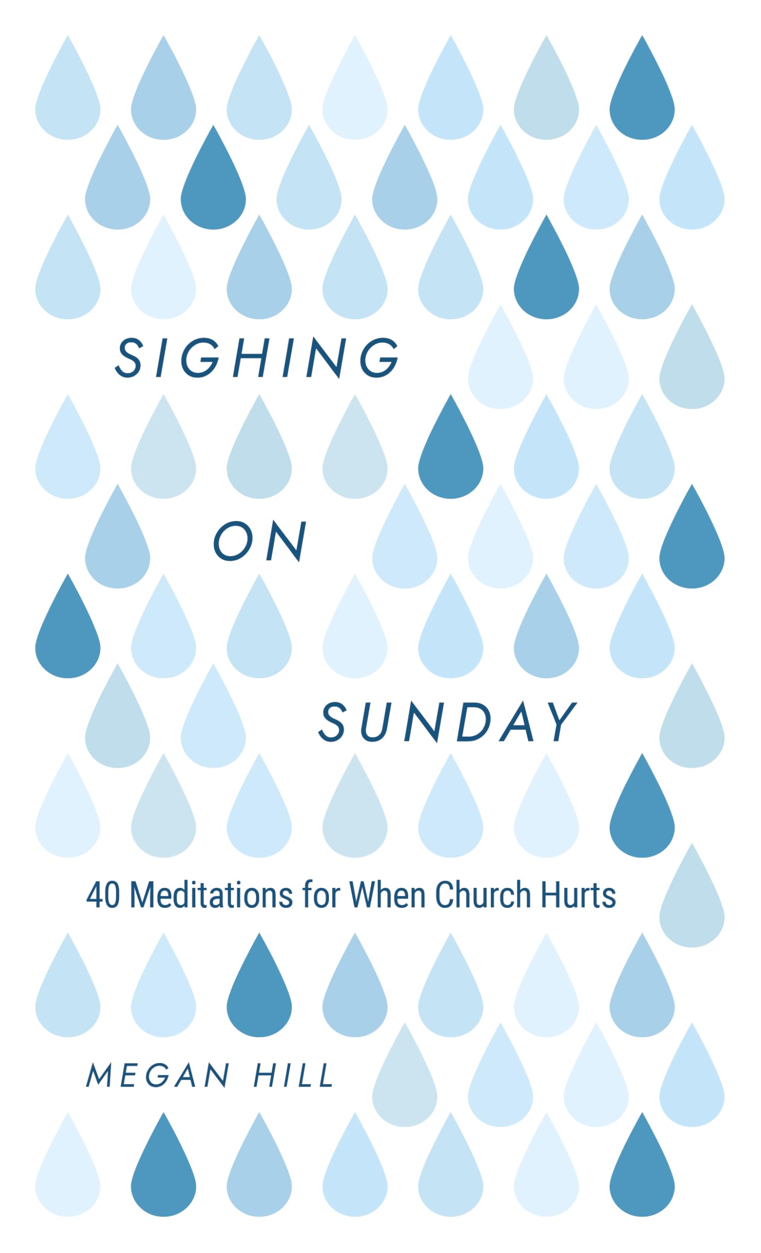 Sighing On Sunday: 40 Meditations For When Church Hurts