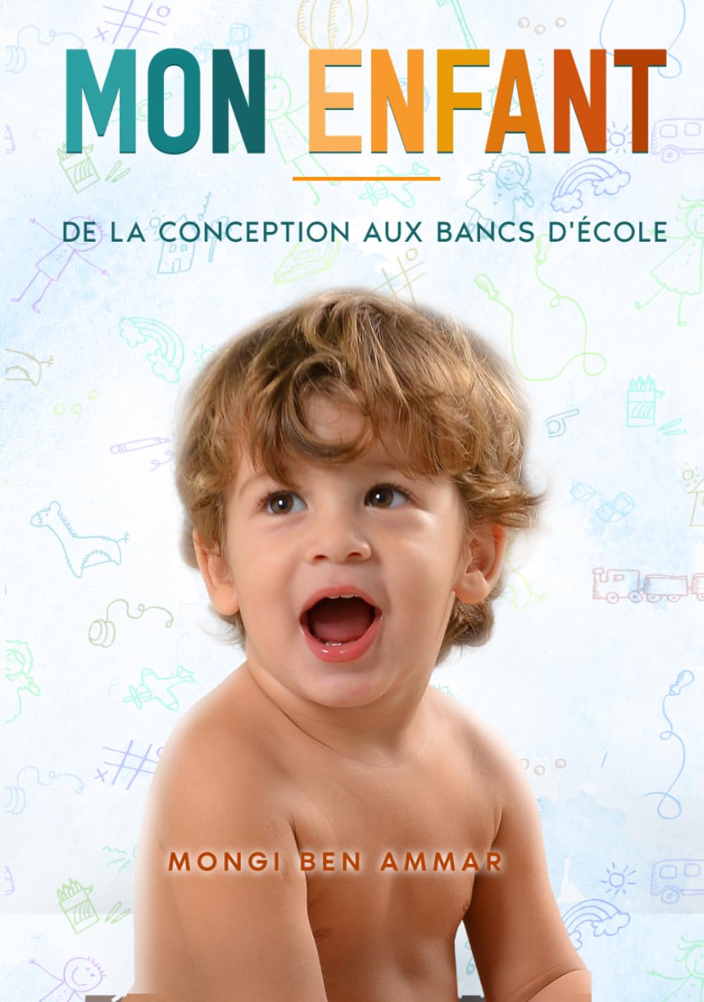 Mon enfant De la conception aux bancs d'école