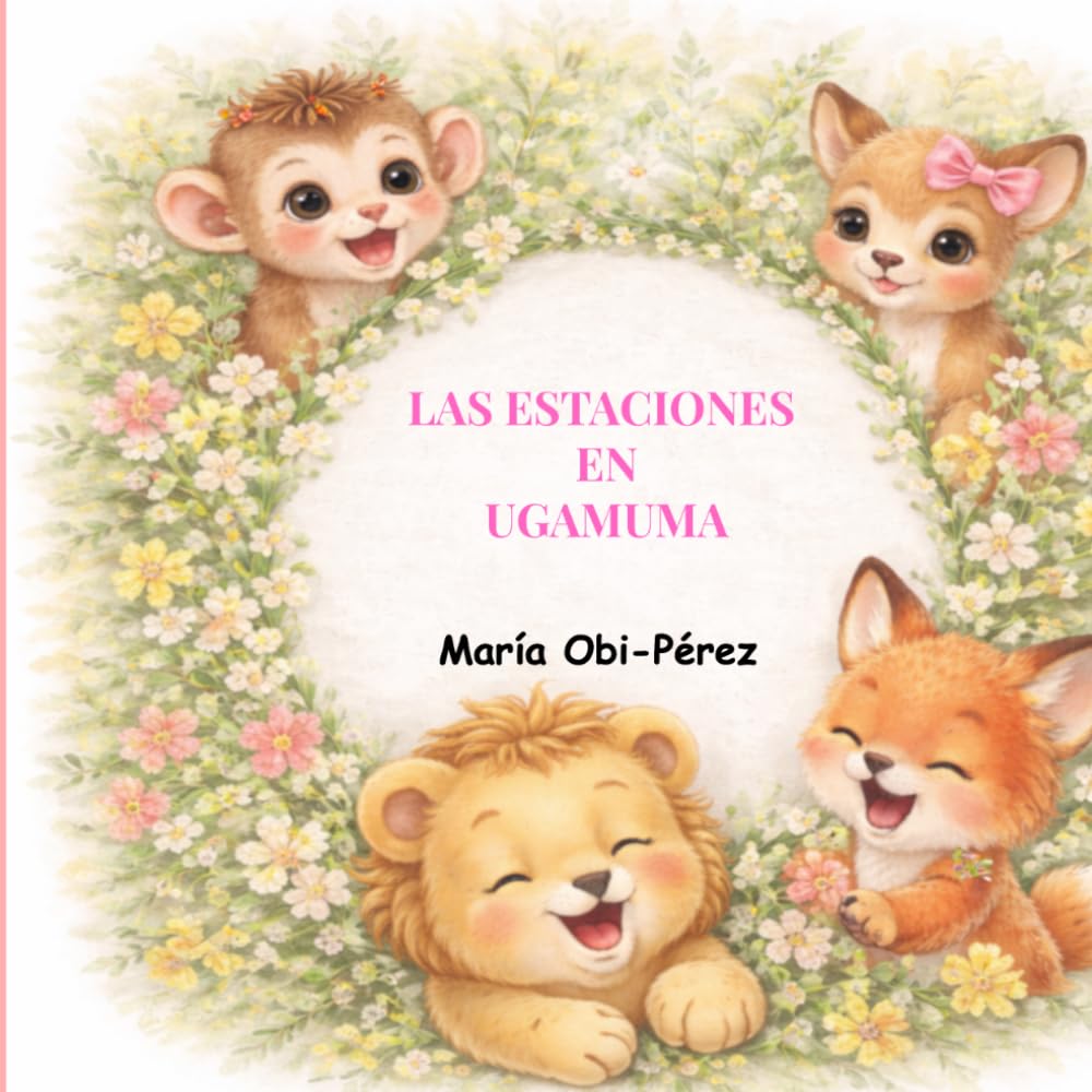 Las estaciones en Ugamuma: Un cuento donde los más pequeños descubrirán las 4 estaciones del año. (Huellitas y corazón)