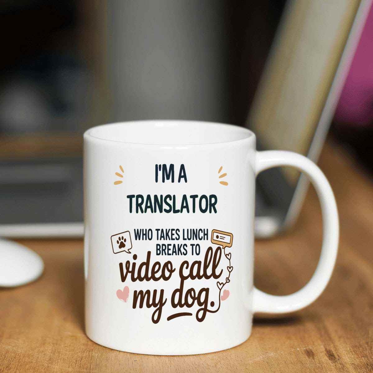 Gift Design Idea Funny Gift for a Translator, Pet Lovers, I'm a Translator Takes Lunch Breaks to Video Call my Dog 11 Oz White Ceramic Coffee Mug