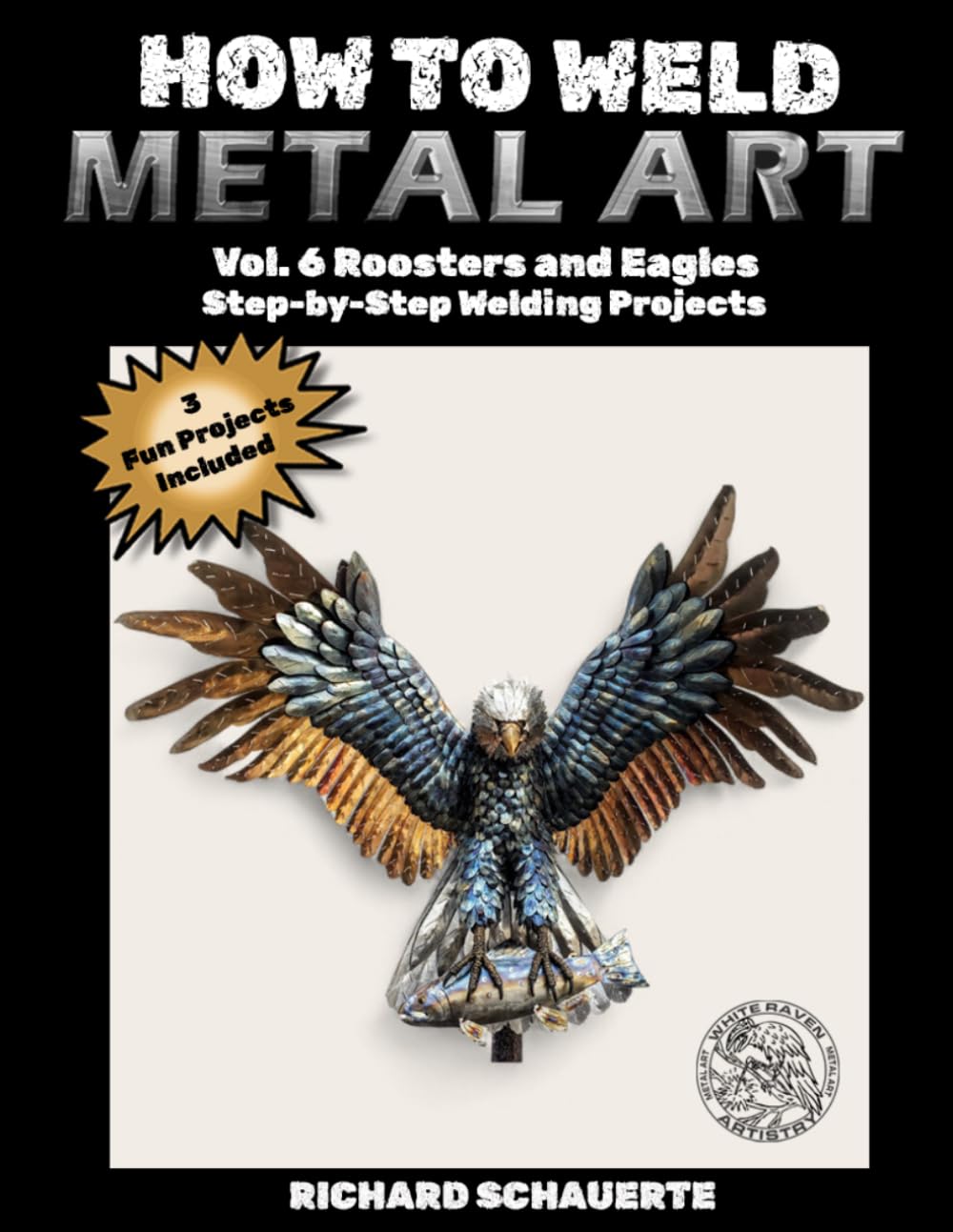 How to Weld Metal Art Vol.6 Roosters and Eagles