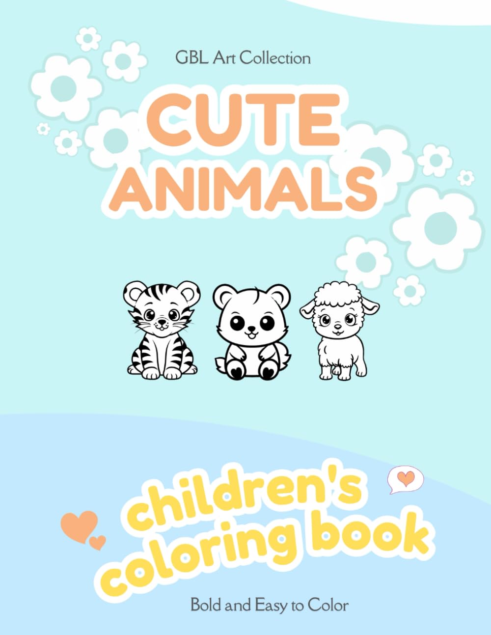 Cute Animals Coloring Book for Kids Ages 3–8: Easy and Fun Animal Coloring Pages for Preschool and Kindergarten: Big, Bold Pictures Perfect for Little Hands