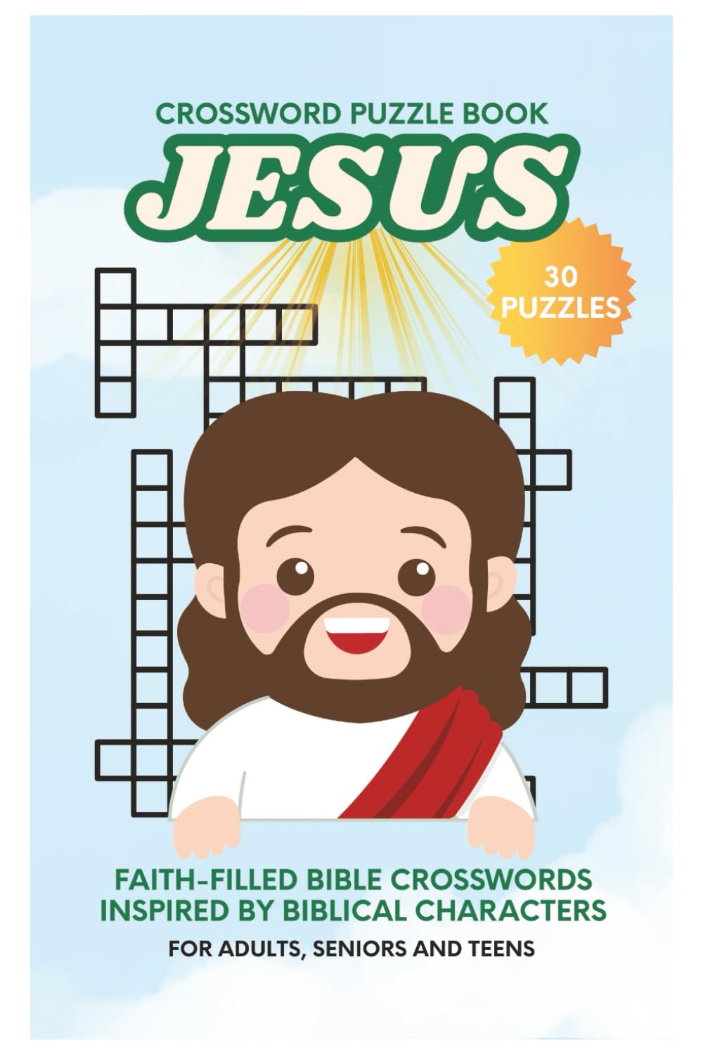 Jesus Crossword Puzzle Book: Faith-Filled, Bible Crossword Puzzles, Inspired by the Life of Jesus -30 Puzzles for Adults, Seniors and Teens, 6x9 ... Church (Bible Heroes Crossword Puzzle Series)