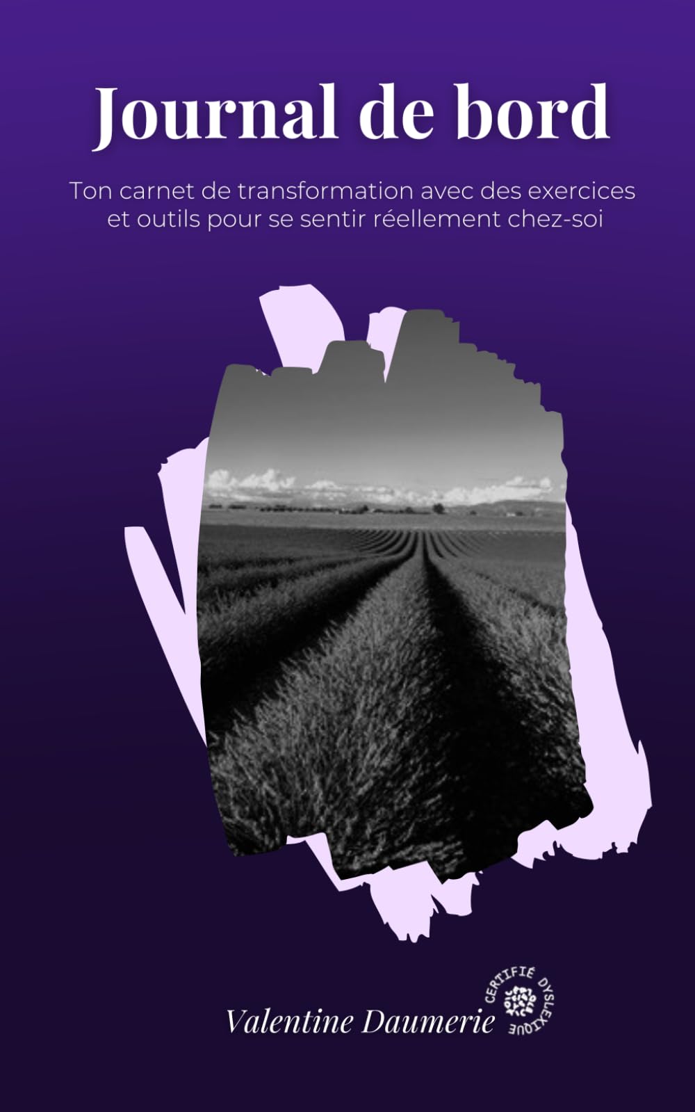 Journal de bord: Ton carnet de transformation avec des exercices et outils pour se sentir réellement chez-soi. (De zéro à chez-moi)