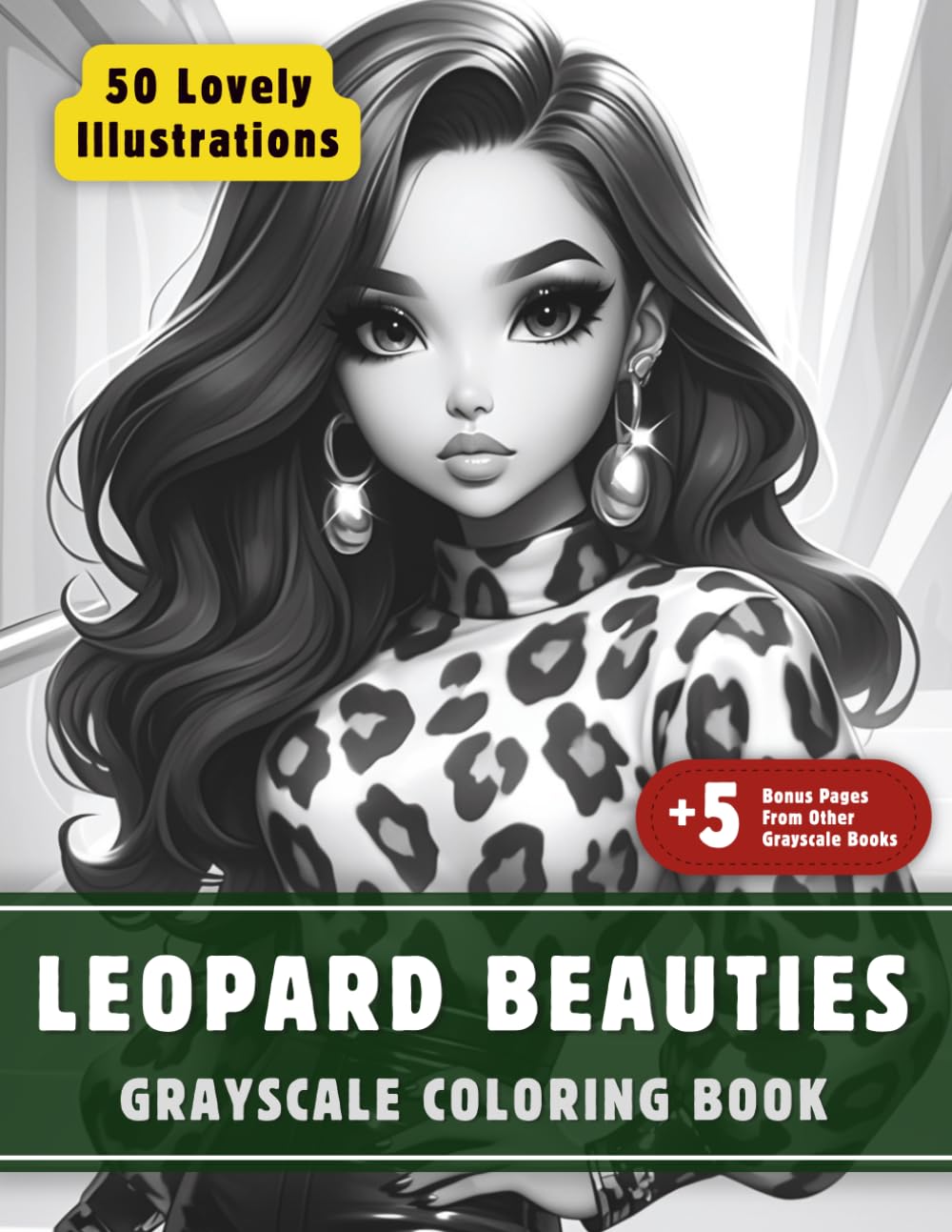 Leopard Beauties Coloring Book: Grayscale Coloring Book for Adults with 50+5 High-Quality and Unique Illustrations for Relaxation and Stress Relief.