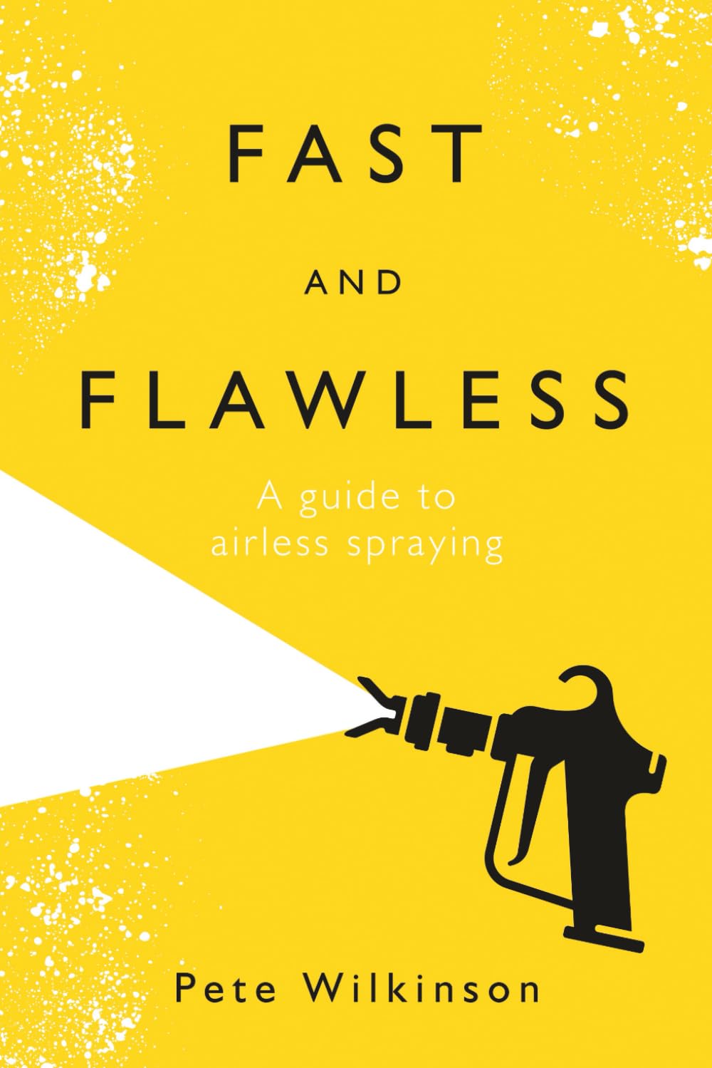 Fast and Flawless: A guide to airless spraying