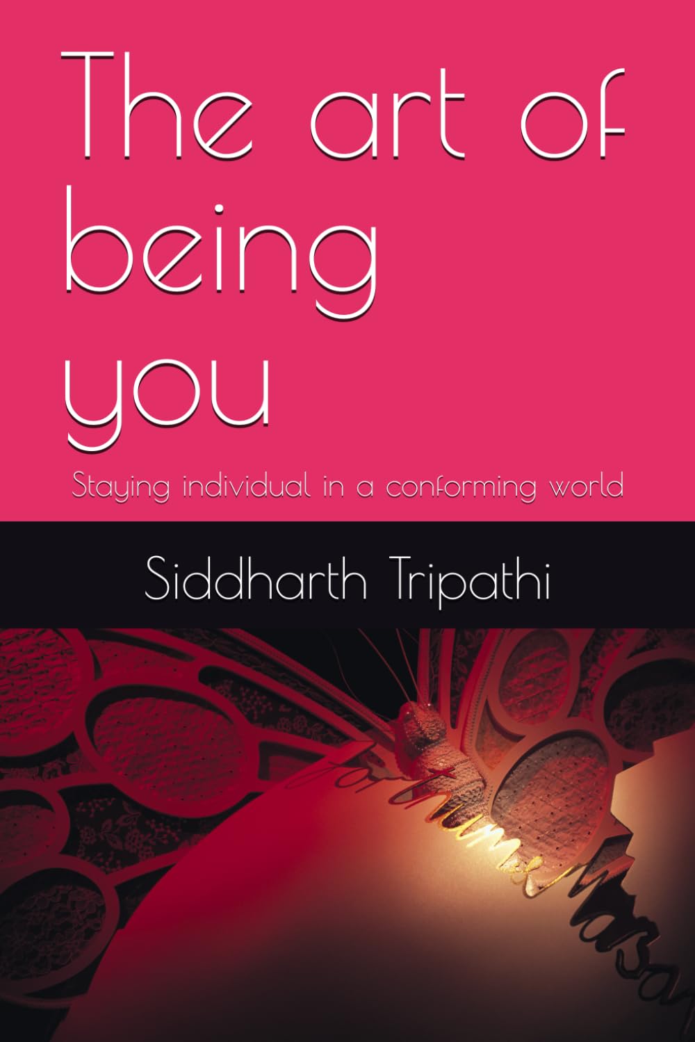 The art of being you: Staying individual in a conforming world