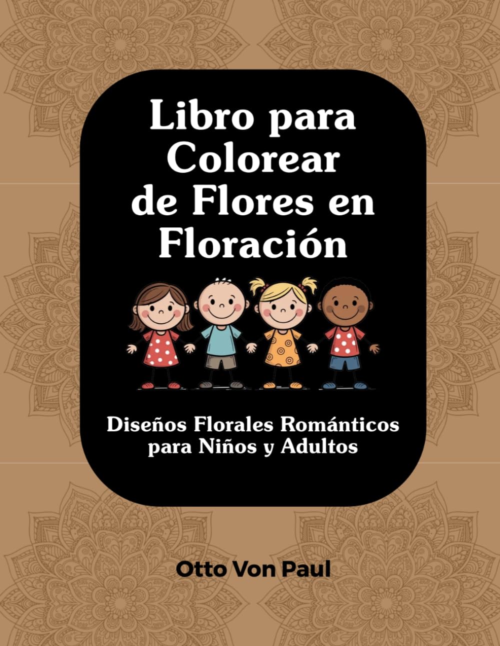 Libro para Colorear de Flores en Floración: Diseños Florales Románticos para Niños y Adultos