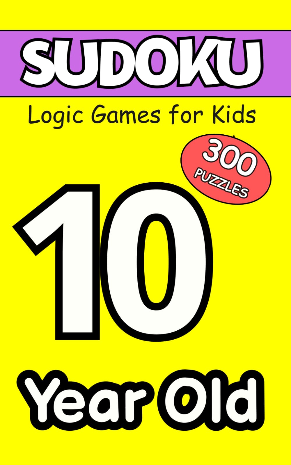 Sudoku for 10-Year-Olds: Beginner-Friendly Brain Games and Number Challenges