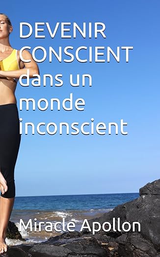 Devenir Conscient Dans un monde inconscient