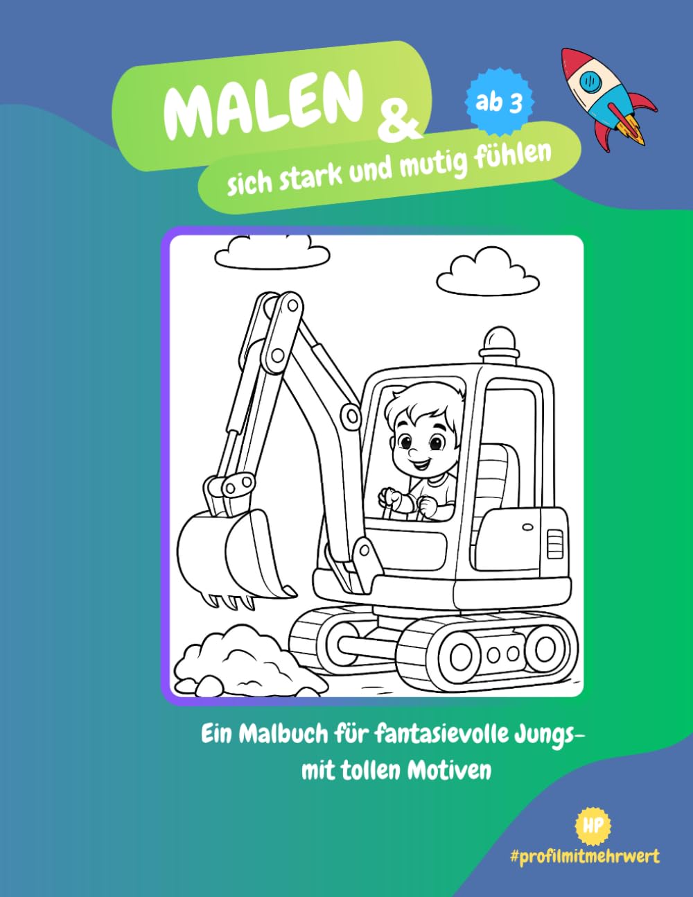 Malen und sich stark und mutig fühlen für Jungs: Ein Malbuch für fantasievolle kleine Jungs