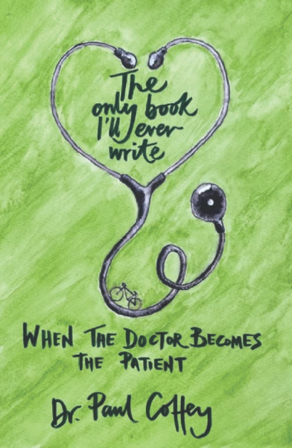 The Only Book I’ll Ever Write: When the Doctor Becomes the Patient