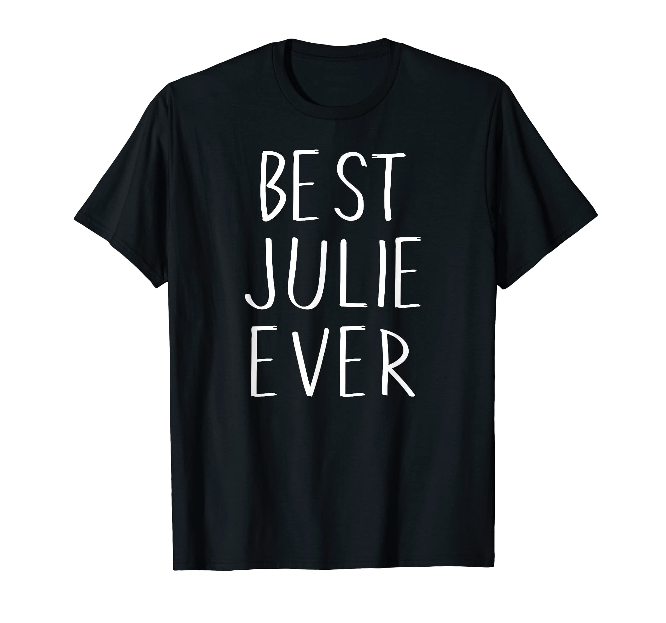 Best Julie Ever Shirt Funny Personalized First Name Julie T-Shirt