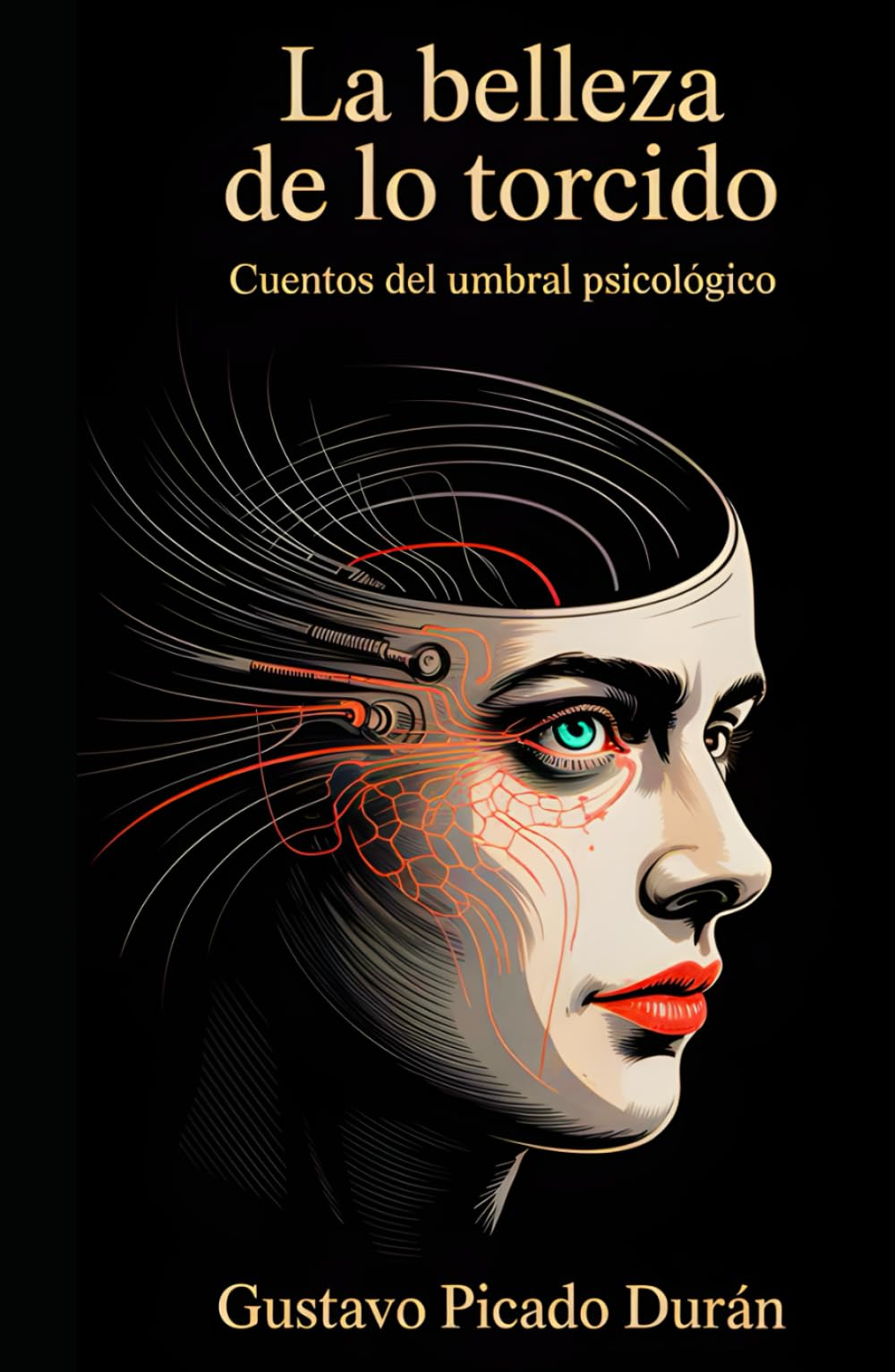 La Belleza de lo Torcido: Cuentos del umbral psicológico