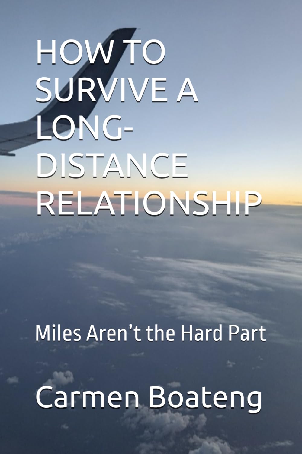 HOW TO SURVIVE A LONG-DISTANCE RELATIONSHIP: Miles Aren’t the Hard Part