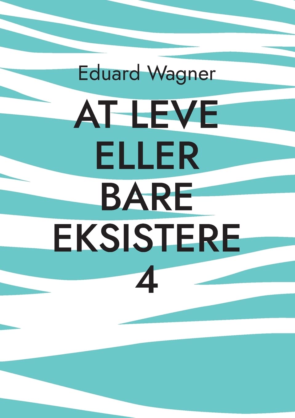 At leve eller bare eksistere 4: Er tilfreds?