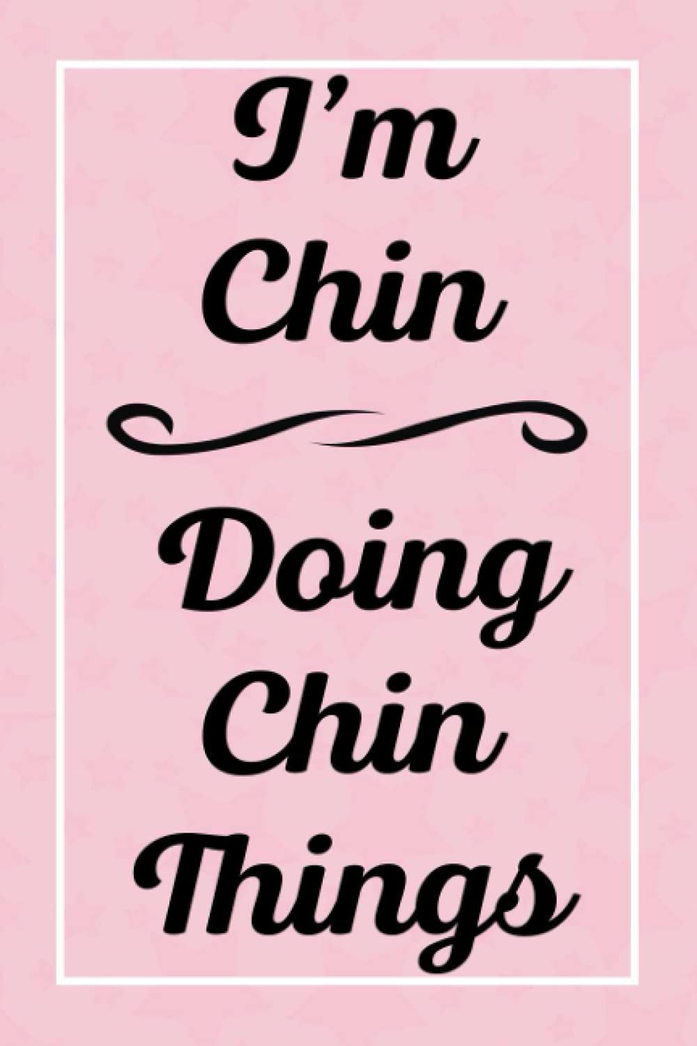 I'm Chin Doing Chin Things: Personalized Sketchbook, Sketch Book for Chin, Perfect for Sketching Drawing Noting and Writing, 120 Pages, 6x9