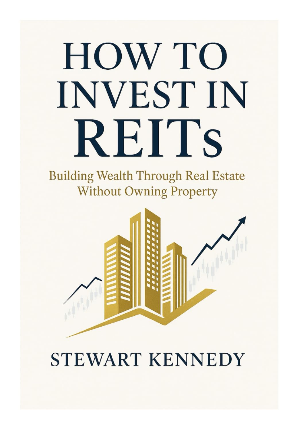 How to Invest in REITs: Building Wealth Through Real Estate Without Owning Property (The Investing Essentials Library)