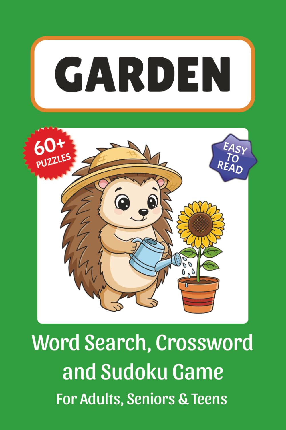 Garden Puzzle Book: Word Search, Crossword and Sudoku Game, Easy to Read Print about Gardening, Plants, Flowers, Vegetables and More | 6x9 inches, 120 ... for Vacations, Holidays and Leisure Time
