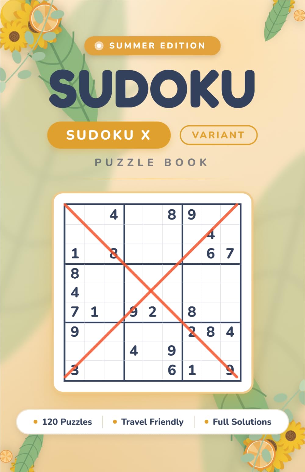 BOOK X: SUMMER SUDOKU X FOR ADULTS — DIAGONAL VARIANT: 120 Challenging 9×9 X-Sudoku Puzzles for Adults | Two Diagonals, Double the Challenge | Travel-Friendly Size