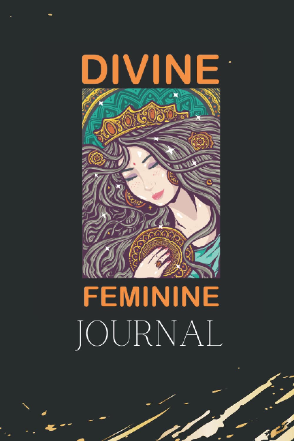 Divine Feminine Blank Lined Journal Ruled Notebook: 6x9 Blank Lined Journal Ruled Notebook: Unique Gift For Divine Feminine, Women, Goddess Queens, Divas
