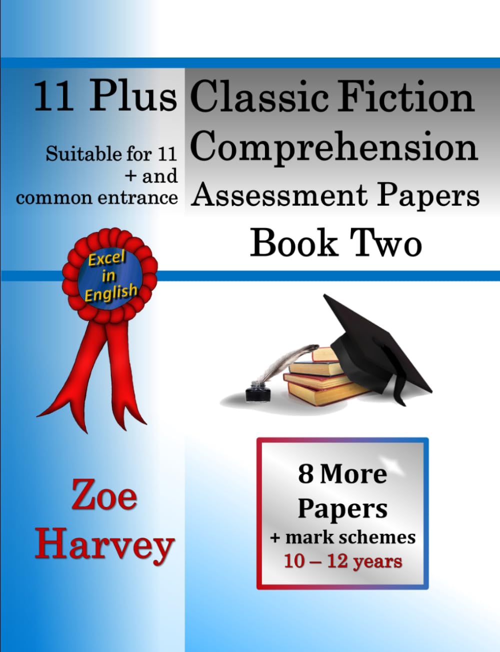 11 Plus Classic Fiction Comprehension Assessment Papers Book 2: Practice Papers with Mark Schemes (11 plus Assessment Papers)