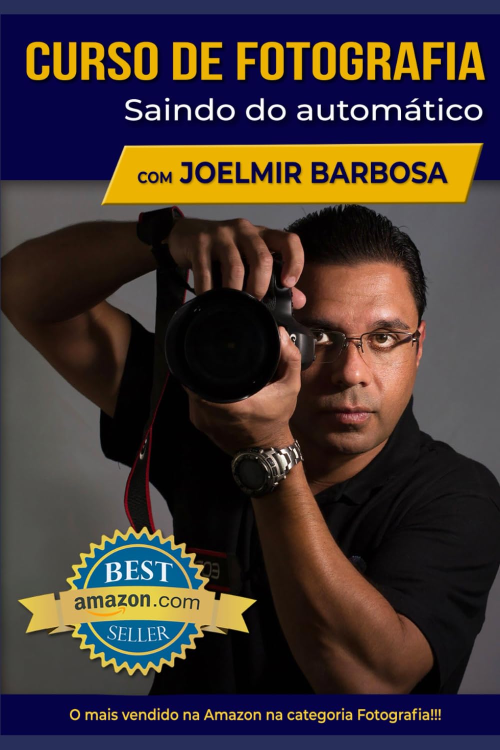 Curso de Fotografia com Joelmir Barbosa: Saindo do Automático - Edição Revisada (Portuguese Edition)