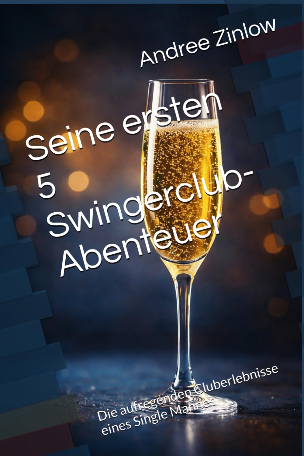 Seine ersten 5 Swingerclub-Abenteuer: Die aufregenden Cluberlebnisse eines Single Mannes