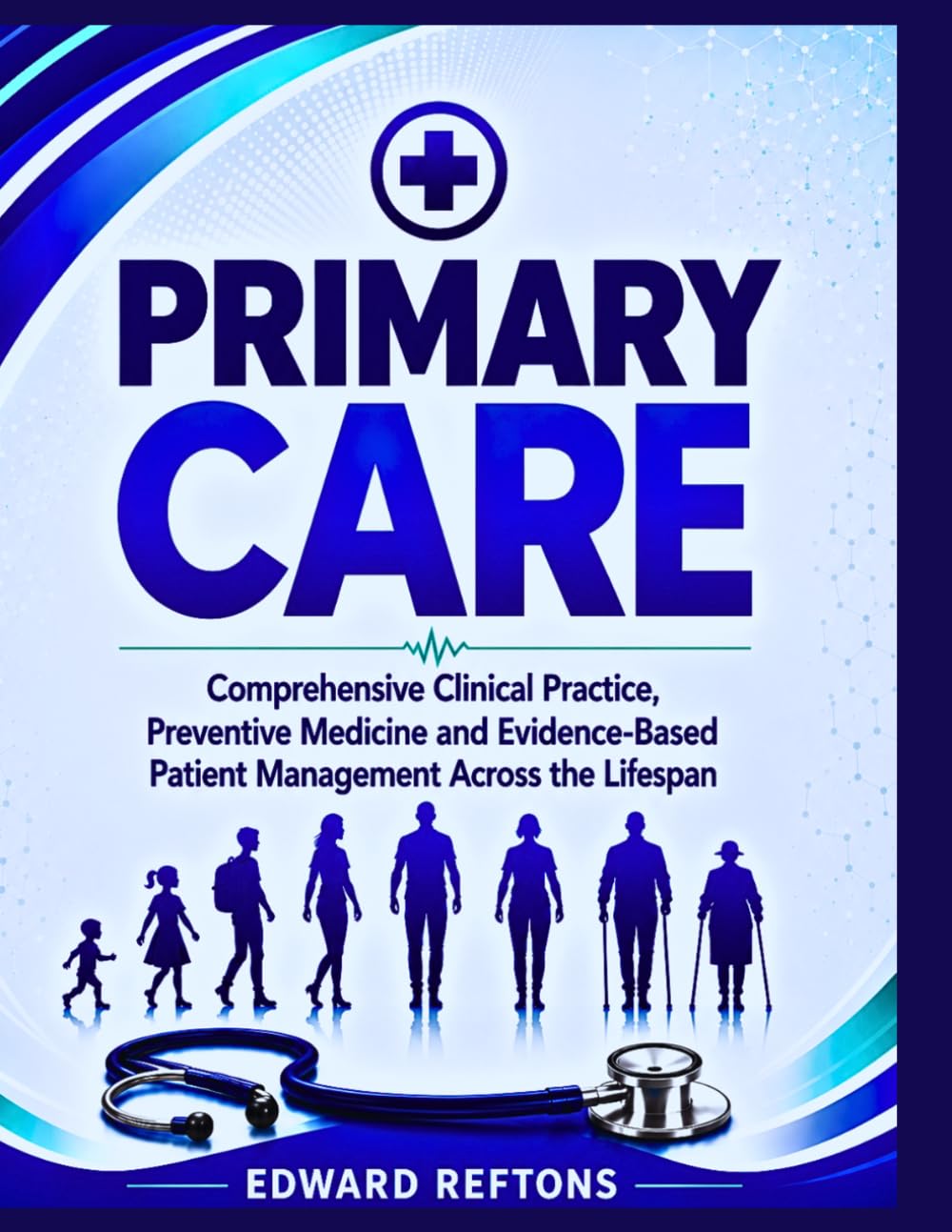 Primary care: Comprehensive Clinical Practice, Preventive Medicine and Evidence-Based Patient Management Across the Lifespan