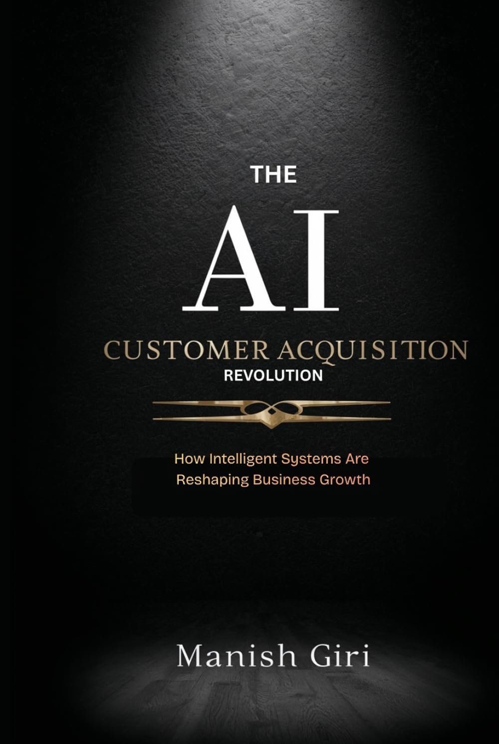 The AI Customer Acquisition Revolution: How Artificial Intelligence Is Transforming Marketing, Customer Growth, and Business Strategy