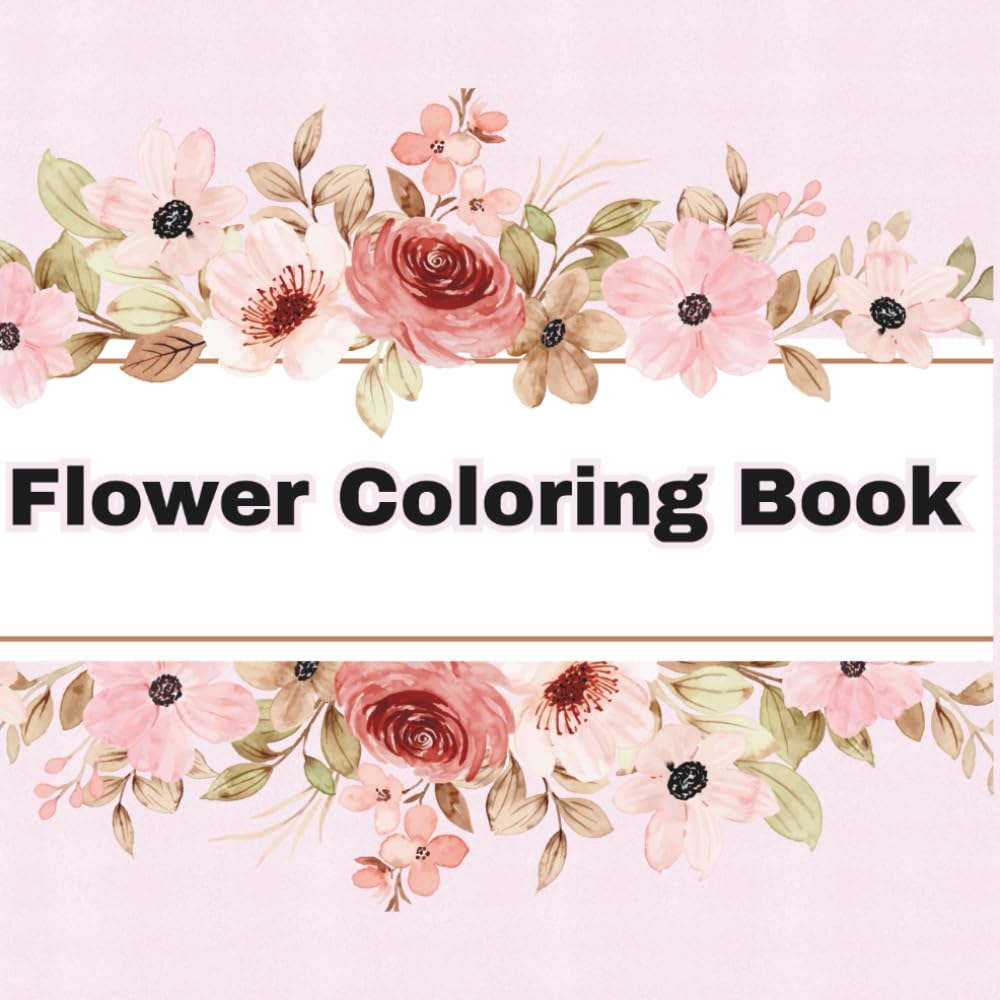Cute Flower Coloring Book For Kids: Educational Coloring Pages with Flowers for Children Ages 3-8