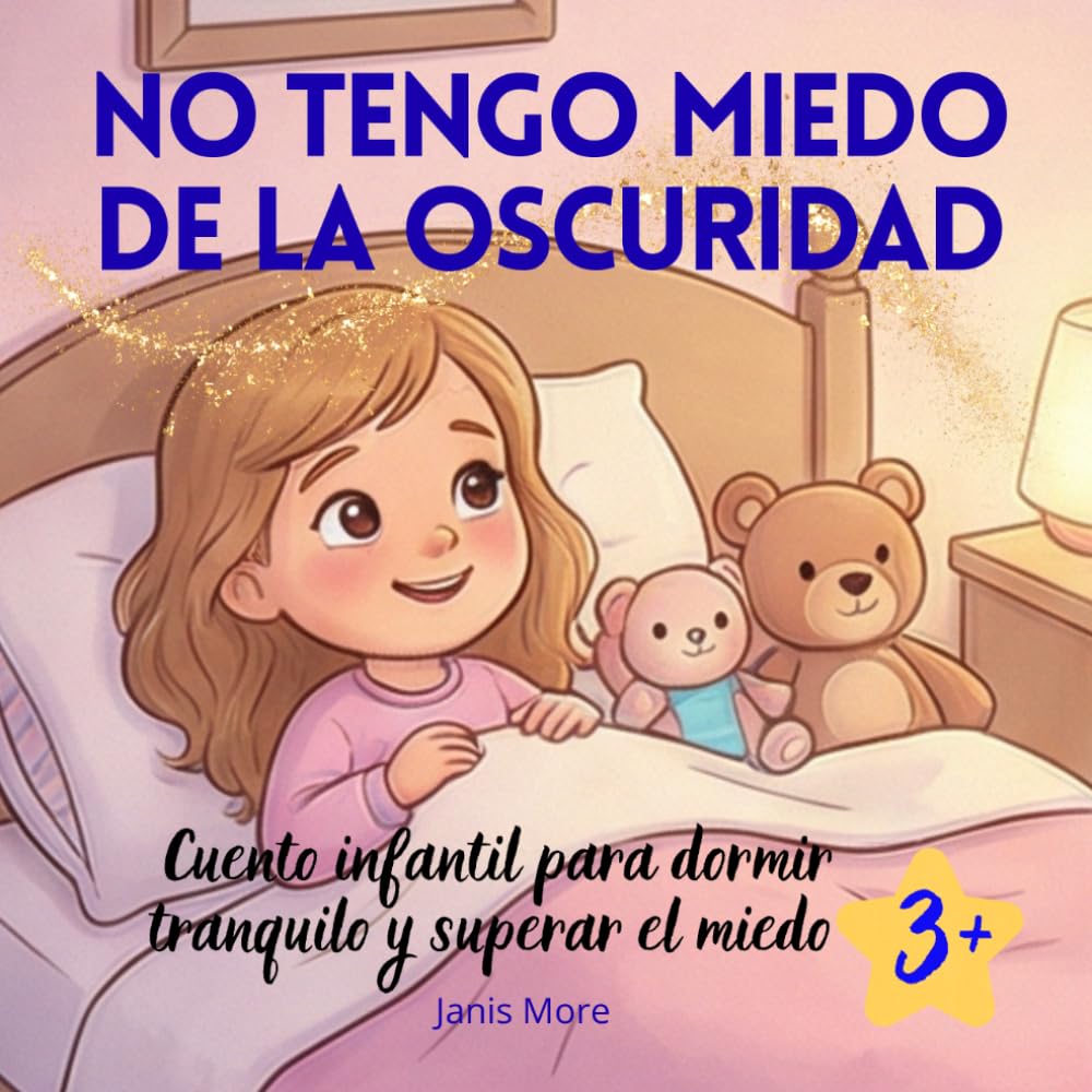 No Tengo Miedo de la Oscuridad: Cuento infantil para dormir tranquilo y superar el miedo (3-5 años)