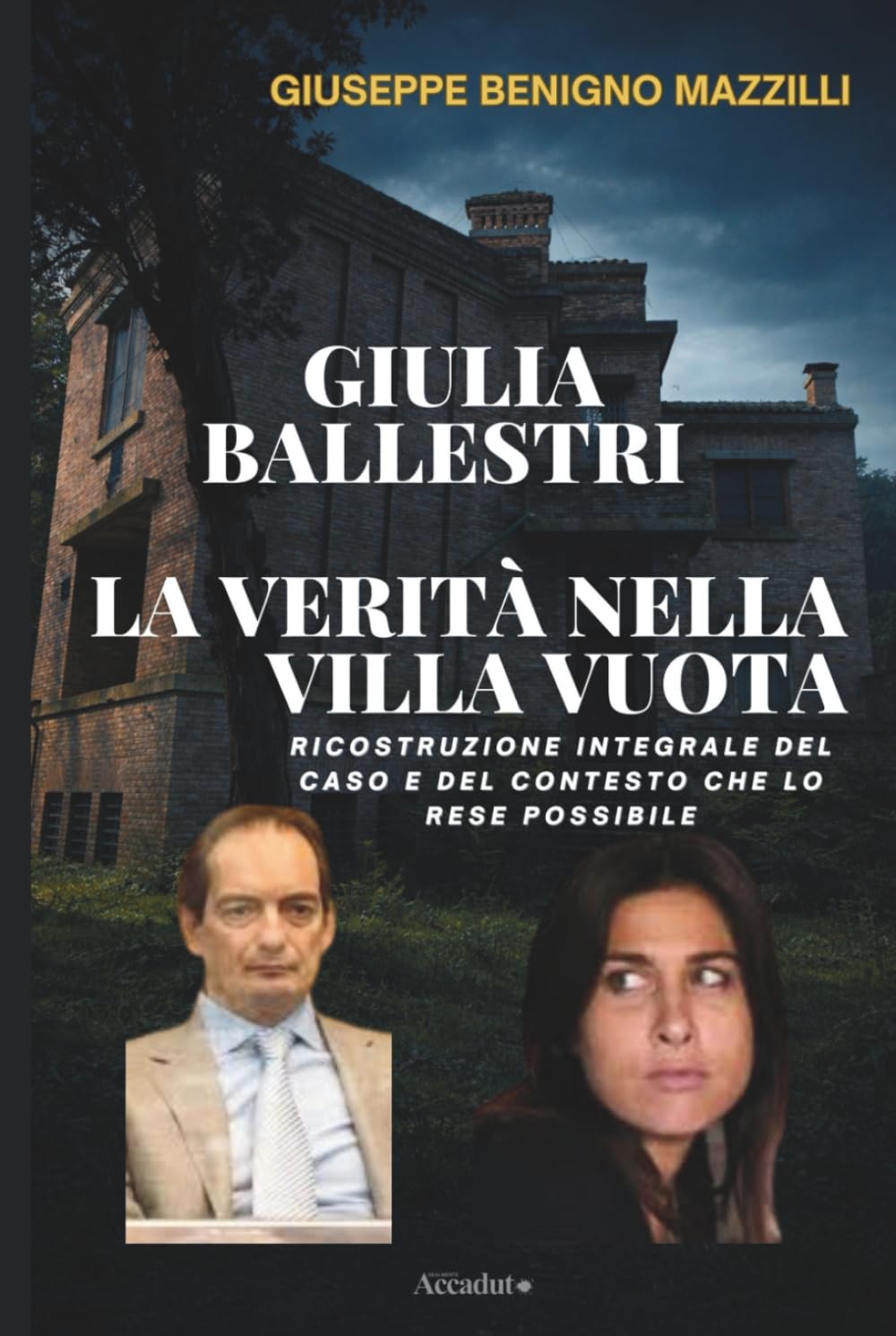GIULIA BALLESTRI - LA VERITÀ NELLA VILLA VUOTA: Ricostruzione Integrale del Caso e del Contesto che lo Rese Possibile (Realmente Accaduto)
