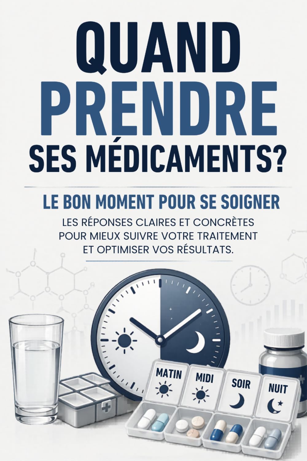 QUAND PRENDRE SES MÉDICAMENTS ?: Le bon moment pour se soigner (Santé pratique / seniors)