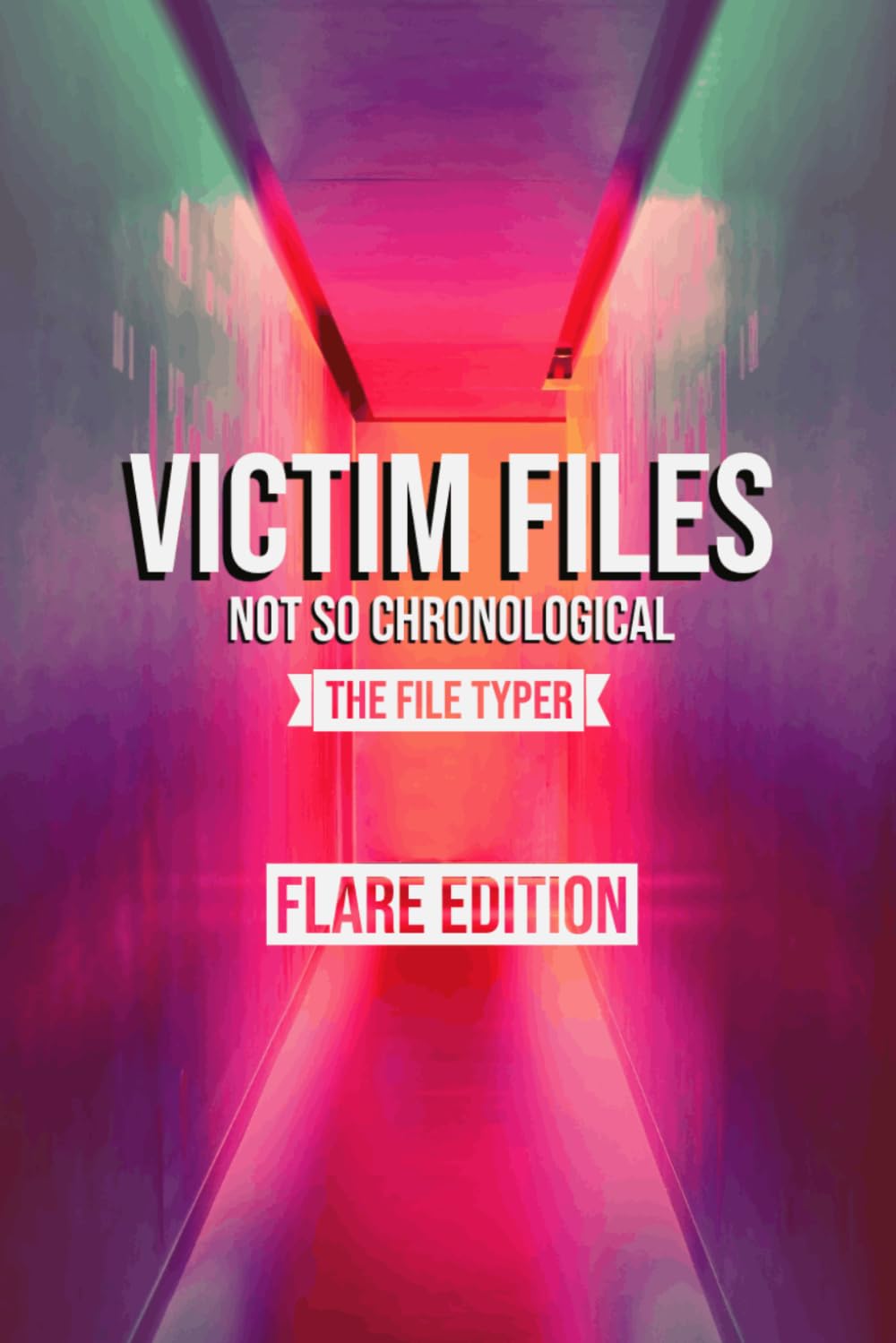 Victim Files: Not So Chronological: Flare Edition (Victim Files: The Series)