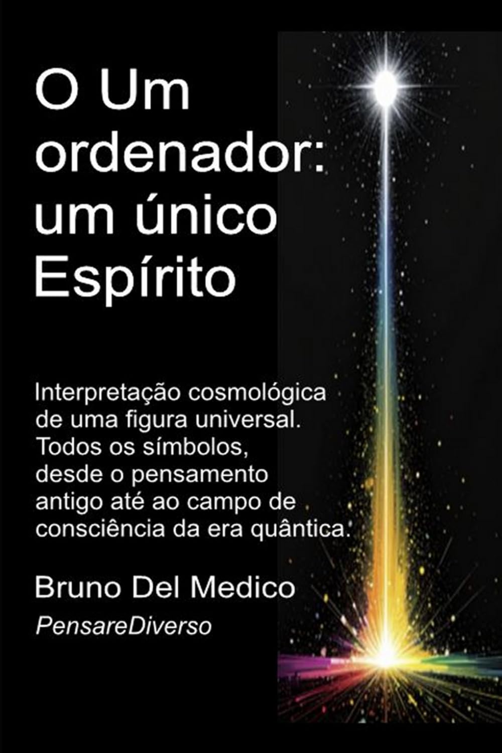 O Um ordenador: um único Espírito: Interpretação cosmológica de uma figura universal. Todos os símbolos, desde o pensamento antigo até ao campo de ... de Bruno Del Medico em português.)
