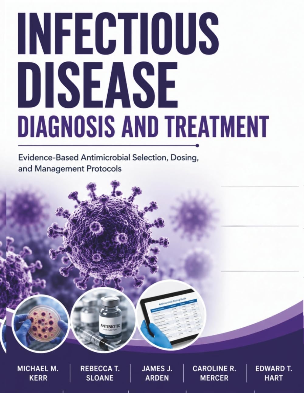 Infectious Disease Diagnosis and Treatment: Evidence-Based Antimicrobial Selection, Dosing, and Management Protocols