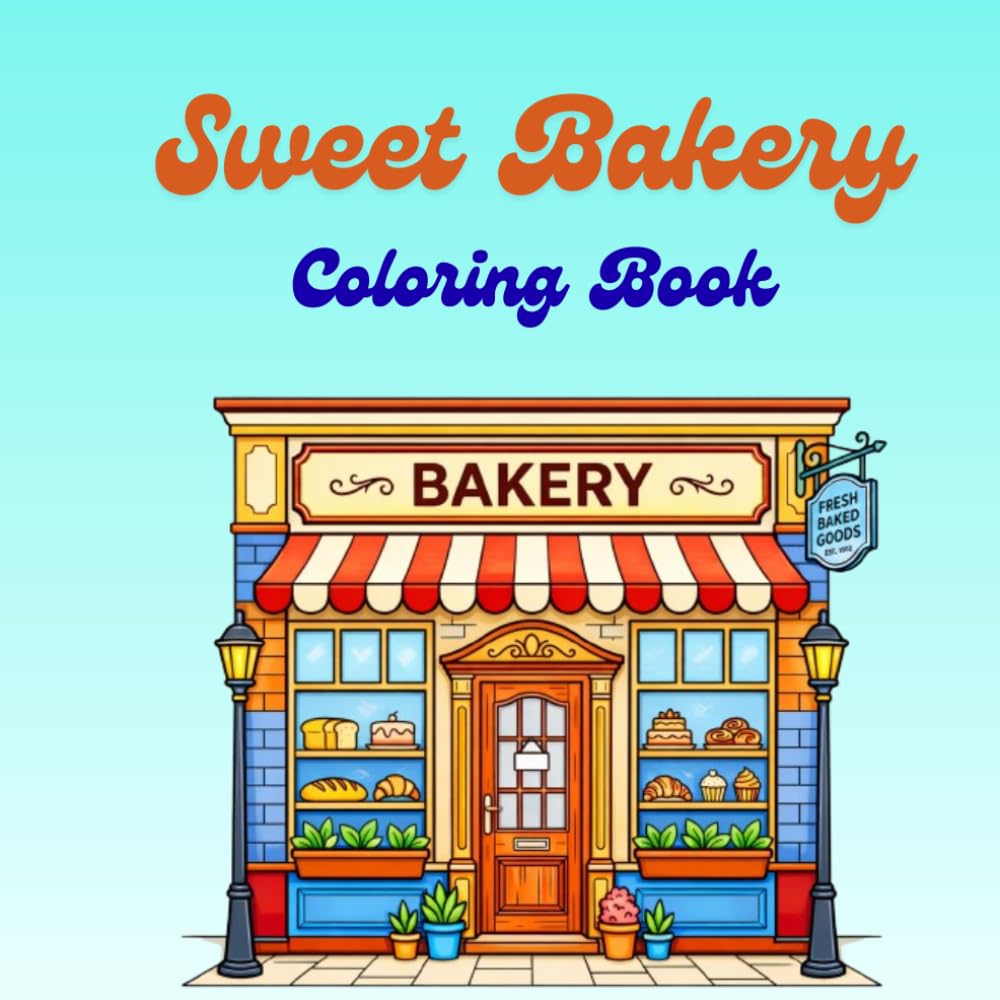 Sweet Bakery Coloring Book for Adults and Teens: Cute and Cozy Bakery Scenes with Cakes, Bread, and Desserts – Easy Designs for Relaxation and Stress Relief