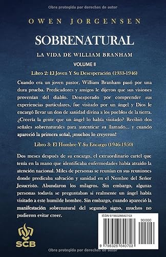 Volume 2 : SOBRENATURAL La Vida de William Branham: LIBRO 2 & 3 (1933 - 1950) (Spanish 4 Volume Edit