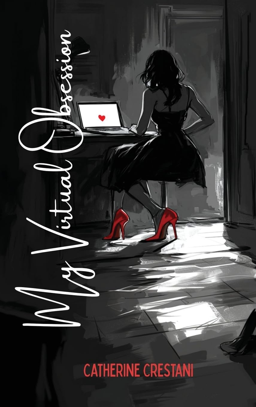 My Virtual Obsession: She Knew Everything About Him. That Was the Problem.