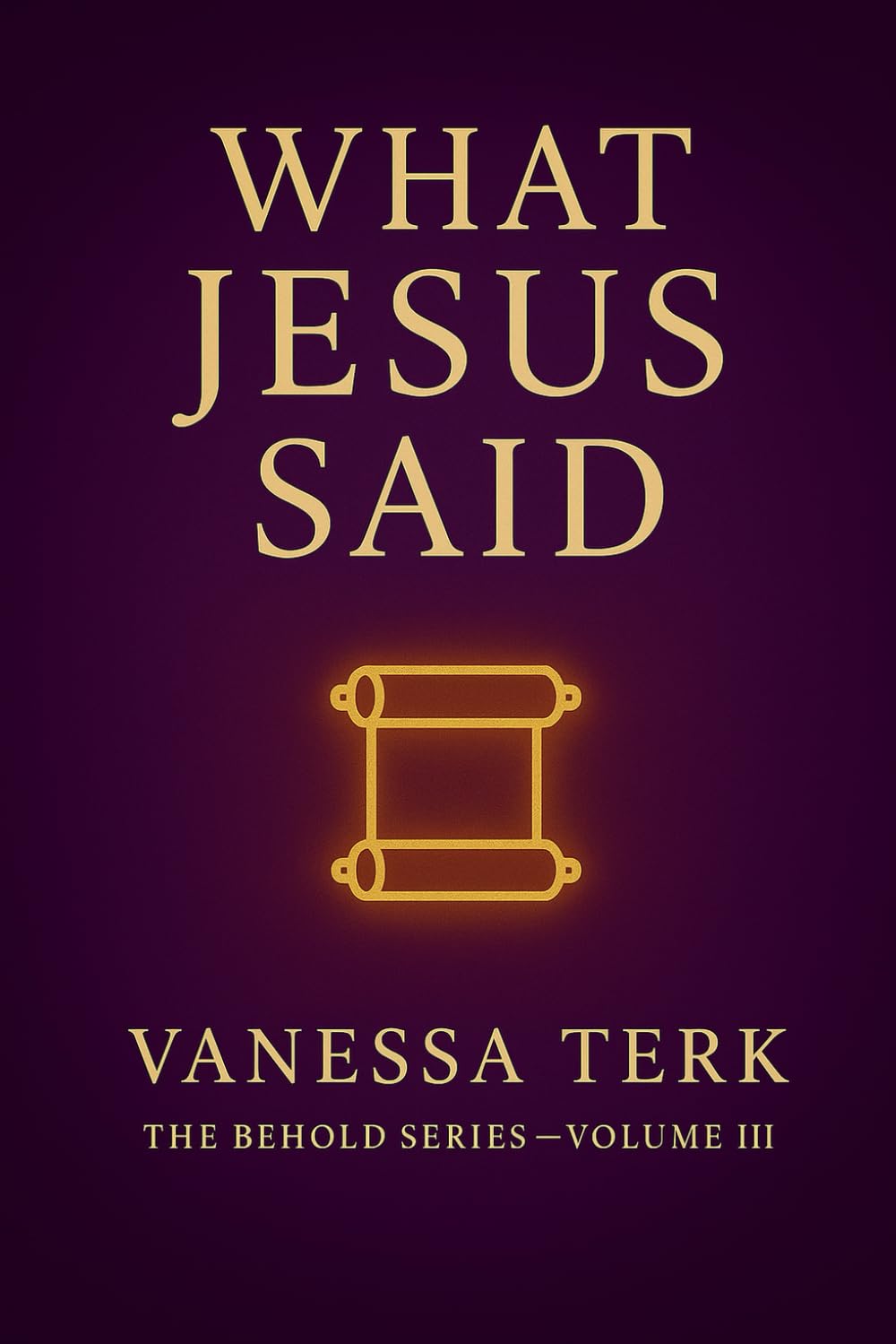 WHAT JESUS SAID: 3 (Who Is Jesus? Series)