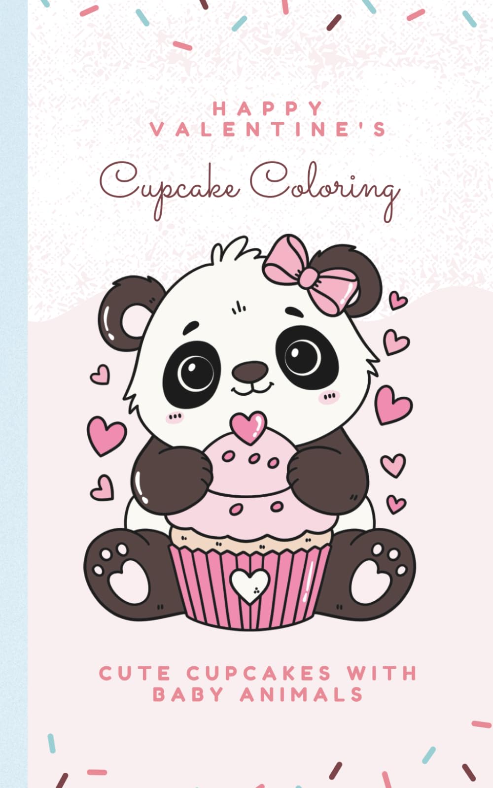 Cute Cupcake Valentines Coloring Book for Kids: 61 Adorable Cupcakes with Baby Animals | Sweet Valentine Coloring Fun for Toddlers, Preschool, and Ages 3–8 paperback 5x8 inch