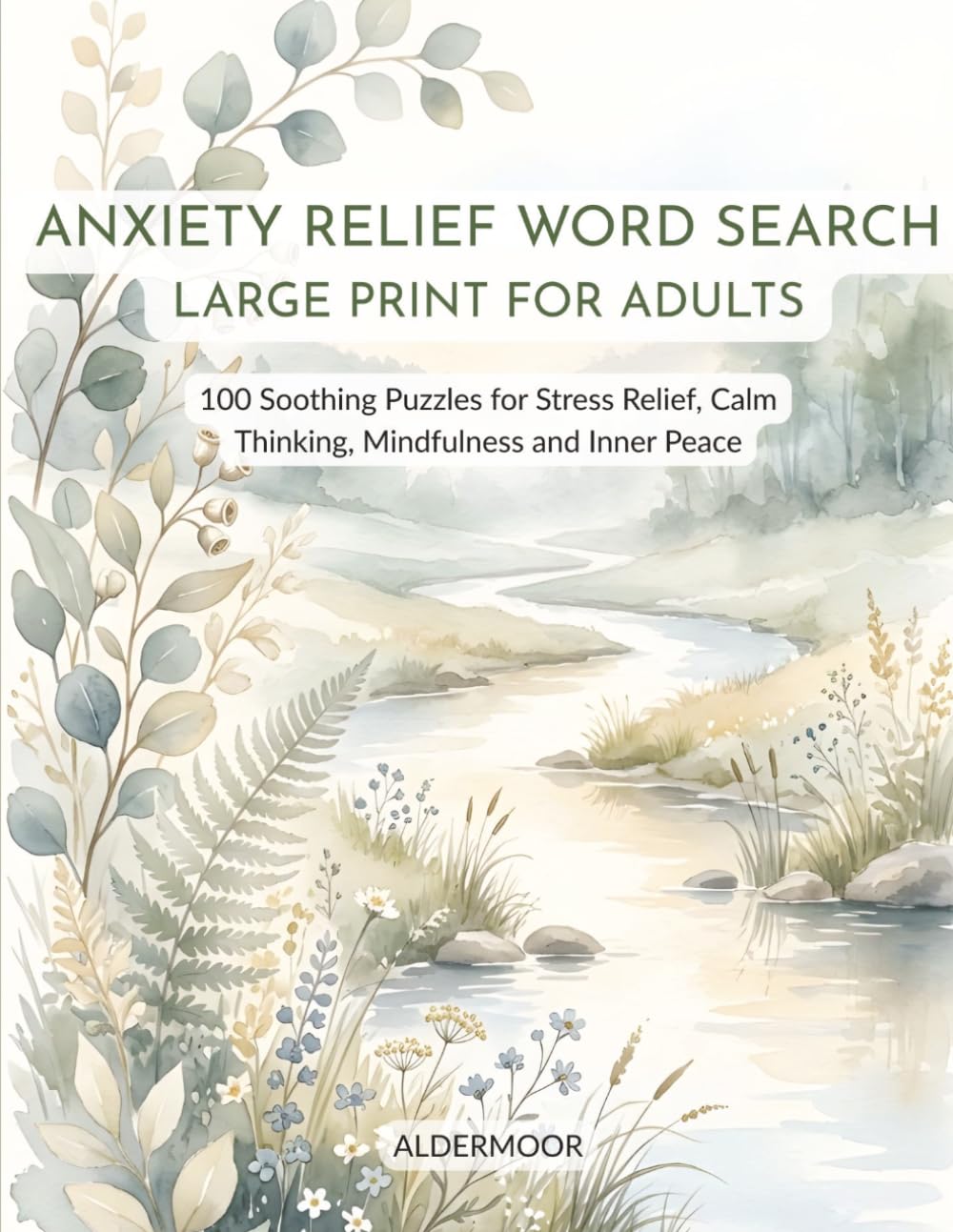 Anxiety Relief Word Search Large Print for Adults: 100 Soothing Puzzles for Stress Relief, Calm Thinking, Mindfulness and Inner Peace