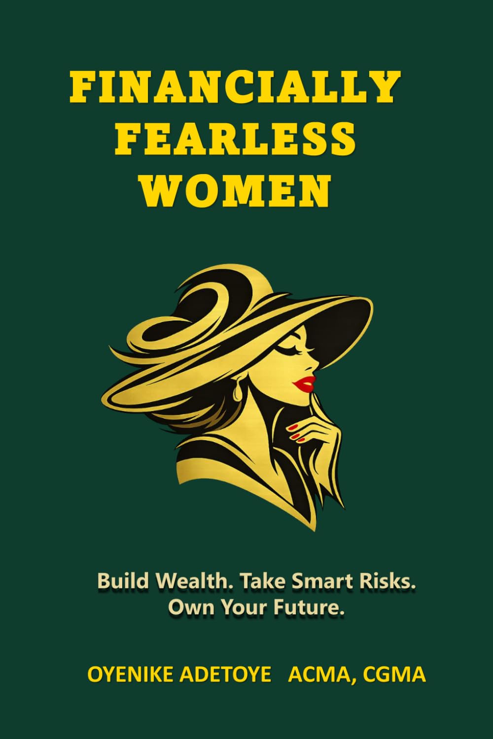 Financially Fearless Women: Build Wealth. Take Smart Risks. Own Your Future.