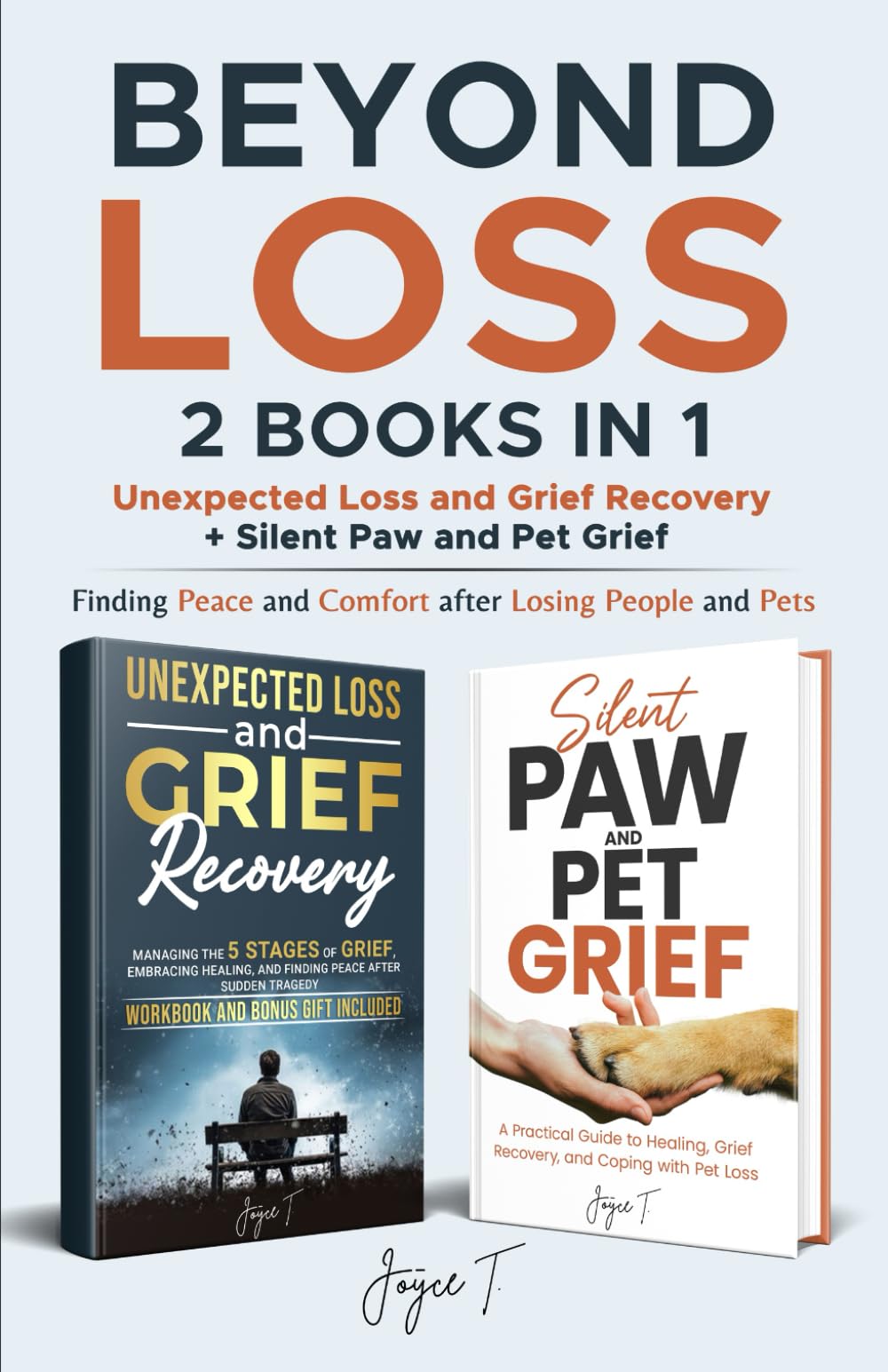 Beyond Loss 2 Books in 1 - Unexpected Loss and Grief Recovery + Silent Paw and Pet Grief: Finding Peace and Comfort after Losing People and Pets