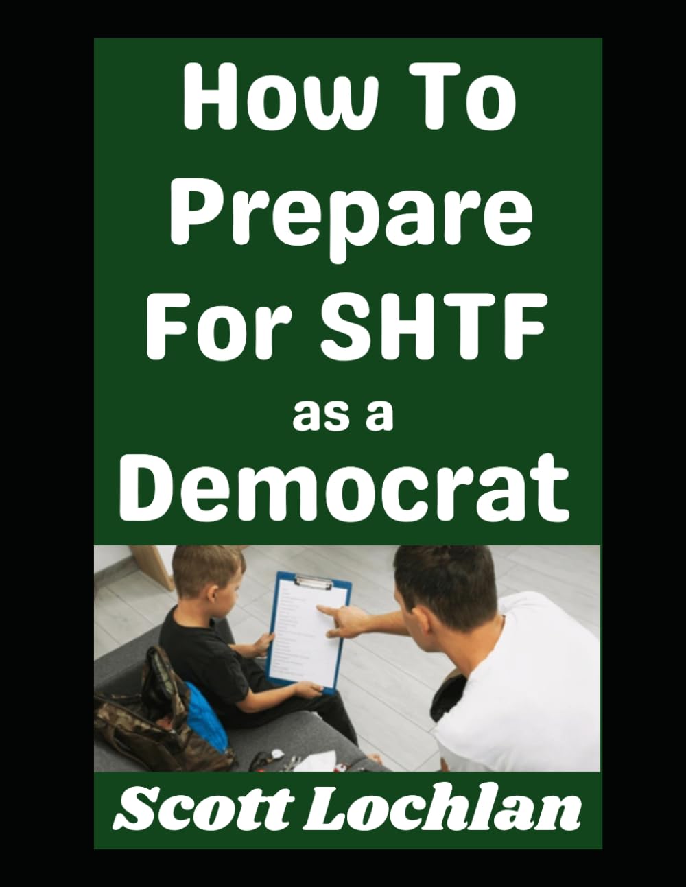 How To Prepare For SHTF as a Democrat: Because Who Says You Have To Be A Conservative or Libertarian To Be a Prepper! (When the World Stops)