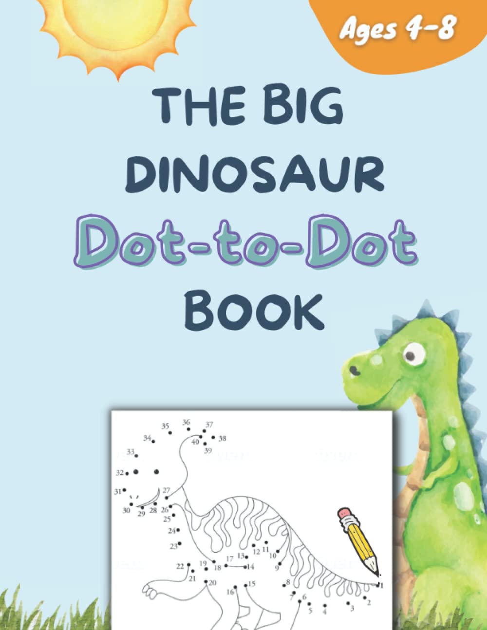 The Big Dinosaur Dot-to-Dot Book: Activity Book with Connect the Dots Puzzles and Coloring Pages for Kids Aged 4-8