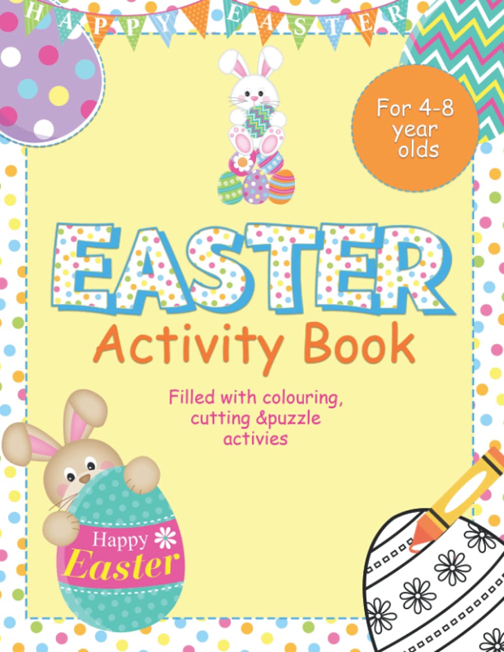 Easter Activity Book: For children aged 4-8 year olds with Easter themed scissor skills, colouring and puzzle activities